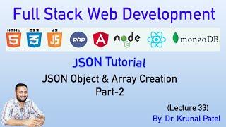 Full Stack Web Development- Lecture 33- JSON Tutorial- JSON Object & Array creation with Example