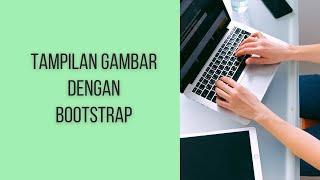 TAMPILAN GAMBAR DENGAN BOOTSTRAP