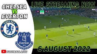 CHELSEA VS EVERTON LIVE 2022 AUGUST 6 | PREMIERE LEAGUE 2022 | LIVE FOOTBALL