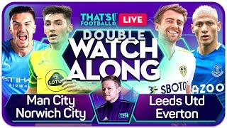 LEEDS vs EVERTON! MAN CITY vs NORWICH Watchalong Mark GOLDBRIDGE