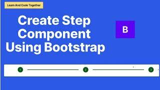 How To Create Step Component in 4 steps? | Stepper Component Using Bootstrap