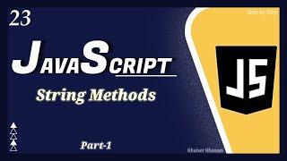 Strings - String Methods - Part1 || JavaScript tutorial for Beginners || Tutorial - 23