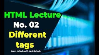 HTML Lecture no. 02 | | HTML for beginners in URDU | | Different tags.