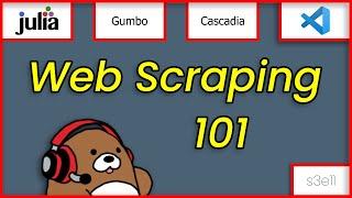 Web Scraping 101: Julia, HTTP, Gumbo & Cascadia | Tutorial 11 of 13 | Julia Web Tools for Beginners