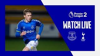 EVERTON U23 V TOTTENHAM U23 | LIVE PREMIER LEAGUE 2 ACTION