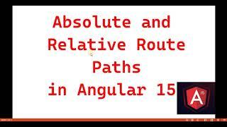 Part 35 : Absolute and Relative Route Paths in #Angular15 | Angular 15 tutorials for beginners