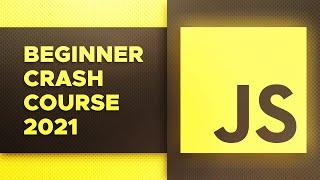 Complete JavaScript Crash Course for Beginners 2021 | JavaScript for Beginners