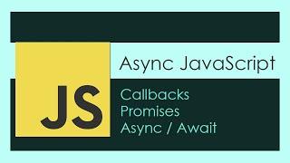 Asynchronous JavaScript Tutorial: Async/Await, Promises, Callbacks