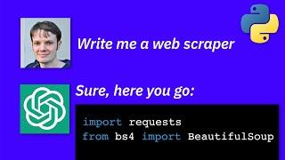 I asked ChatGPT to Write Python Web Scrapers....