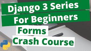 Django Forms Crash Course - Django 3 Beginners Tutorial Series