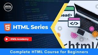 Complete HTML5 Series 2023 | Learn complete HTML5 | English | GWiz Academy