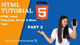 HTML Tutorial:Title,Link,Script& Meta Tags|Web Development Tutorials|HTML 5|Harry informative world