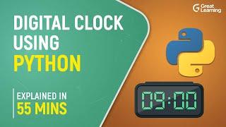 Digital Clock using Python | Python Projects | Python Tutorial | Great Learning