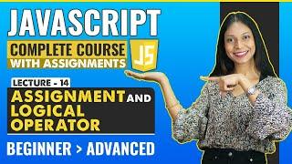 14. Assigment and logical Operator | Javascript tutorial for beginners | Javascript full course