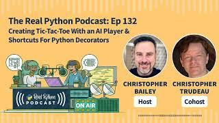 Creating Tic-Tac-Toe With an AI Player & Shortcuts for Python Decorators | Real Python Podcast #132