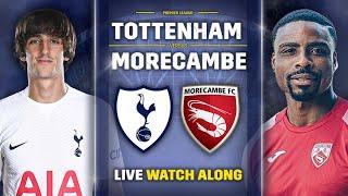 Tottenham Vs Morecambe • FA Cup 3rd Round [LIVE WATCH ALONG]