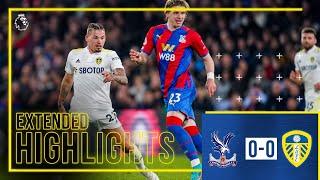 Extended highlights: Crystal Palace 0-0 Leeds United | Premier League