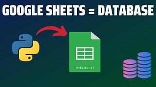 How to Turn Google Sheets into Your Own Database with Python