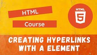 17. Creating HyperLinks with A Element, href, title attributes for navigating between pages - HTML