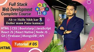 Learn HTML Full Course | Full Stack Web Development Complete Course Tutorial # 05