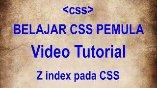 Tutorial Z index pada CSS (part 18) - BELAJAR CSS UNTUK PEMULA