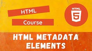 7. Metadata in HTML | Learn different Metadata Elements used in Head Element - HTML