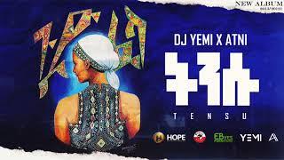 DJ Yemi X ATNI - Tensu | ትንሱ - New Ethiopian Music 2021 (Official Audio)