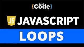 Loops In JavaScript With Examples | JavaScript Loops Explained | JavaScript Tutorial | SimpliCode