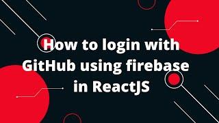 Set Up GitHub User Authentication using Firebase and React