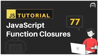 #77 JavaScript Bangla Tutorial | JavaScript Function Closures