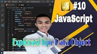 JavaScript Tutorial #10 : Eksplorasi Tipe Data Object | Belajar Javascript