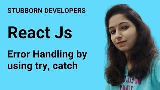 error handling in react js | use of try catch in react.js in hindi 2022