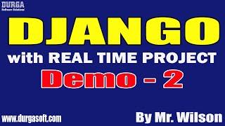 DJANGO tutorials || Demo - 2 || by Mr. Wilson On 12-07-2022 @9AM IST