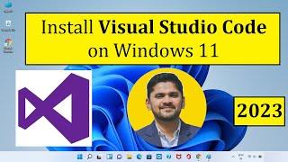 How to Install Visual Studio Code on Windows 11 [2023 Update] Complete Guide