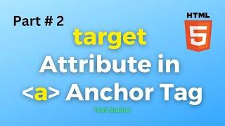 Target Attribute in Anchor Tag | Part 2 | Html Urdu/Hindi Tutorial | Danyaal Shahid | Tech Station