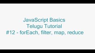 JavaScript Basics Telugu Tutorial #12 -  array foreach filter map reduce