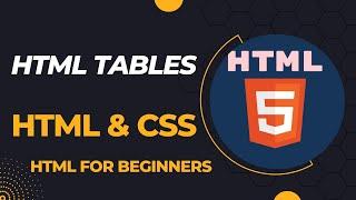 HTML tables | table tag | HTML5 tables tutorial | semantic HTML5 tables | HTML5 semantics | HTML