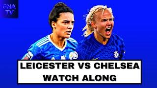 LEICESTER CITY VS CHELSEA | LIVE WATCH ALONG WOMENS SUPER LEAGUE