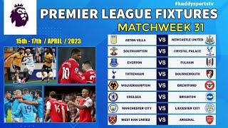 EPL FIXTURES TODAY - MATCHWEEK 31 - PREMIER LEAGUE FIXTURES - EPL FIXTURES 2022/2023