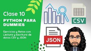 10 - Python Para Dummies - Ejercicios y Retos con Lectura y Escritura de datos CSV y JSON