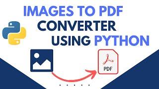 Images To PDF Converter Using Python | Python Project Tutorial