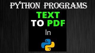 Python - Convert Text to PDF | Python Beginners | Tutorials