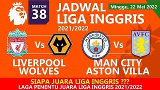 Jadwal Liga Inggris Malam Ini ~ Laga Penentu Juara Liga Inggris 2021/2022 ~ Jadwal EPL Pekan 38