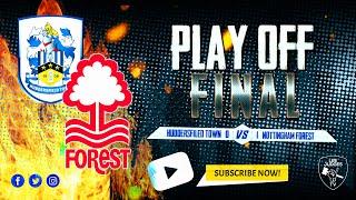 HUDDERSFIELD TOWN 0-1 NOTTINGHAM FOREST | LIVE HIGHLIGHTS of Watchalong Play Off Final