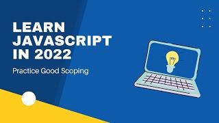 How to Practice Good Scoping in JavaScript, Practicing Good Scope on Codecademy, Learning to Code