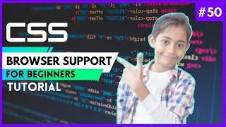 CSS Tutorial For Beginners 50- Browser Support