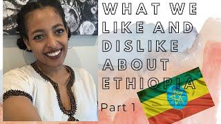 THE PROS AND CONS OF LIVING IN ETHIOPIA | ETHIOPIAN CULTURE ???????? HABESHA TIME - ADDIS ABABA