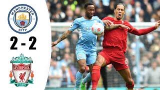 Manchester City vs Liverpool 2-2 Highlights | Premier League - 2021/2022