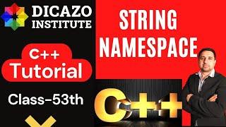 C++ String Namespace | C++ Tutorial in Hindi Full Course | Class 53 | Dicazo institute.