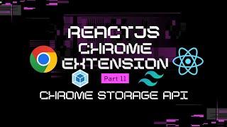 ReactJS Chrome Extension Chrome Storage API - Part 11